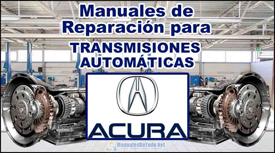 Descargar Manuales de Transmisiones Automáticas ACURA para Reparar