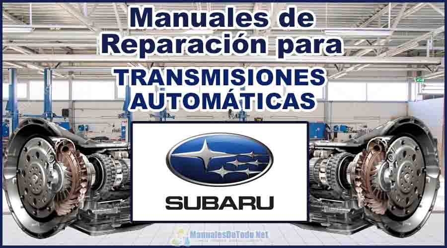 Descargar Manuales para Reparar Transmisiones Automáticas SUBARU