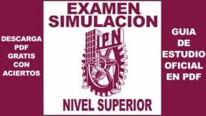 Examen Simulacro IPN Nivel Superior 2023 Autoevalúate como si hoy lo presentaras