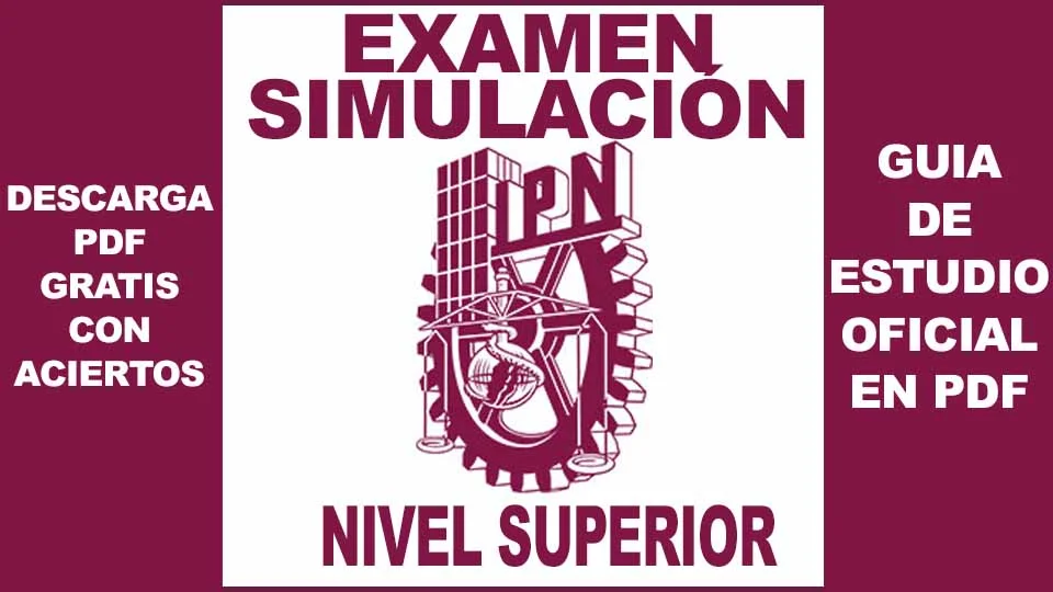 Examen Simulacro IPN Nivel Superior 2023 Autoevalúate como si hoy lo presentaras