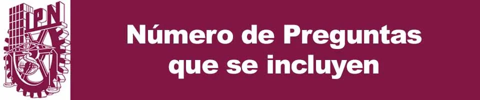 Número de Preguntas que se incluyen en el Examen IPN 2023 Nivel Licenciatura