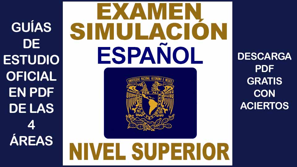 Examen Simulador de ESPAÑOL UNAM 2024 Nivel Superior con Respuestas PDF GRATIS