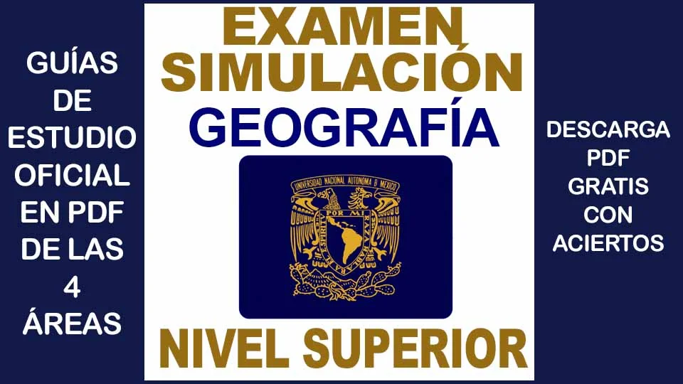 Examen Simulador de GEOGRAFÍA UNAM 2024 Nivel Superior con Respuestas PDF GRATIS