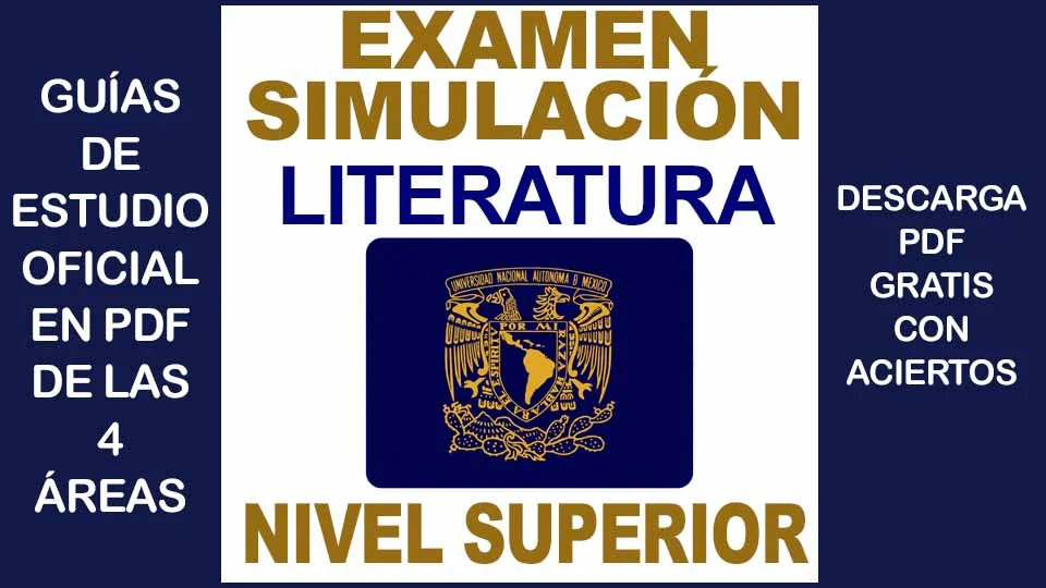 Examen Simulador de LITERATURA UNAM 2023 Nivel Superior con Respuestas PDF GRATIS