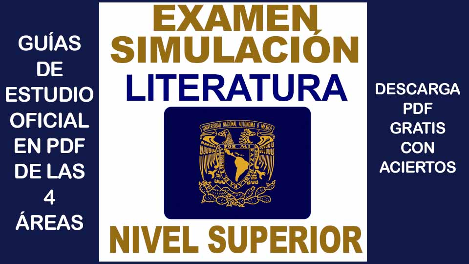 Examen Simulador de LITERATURA UNAM 2024 Nivel Superior con Respuestas PDF GRATIS