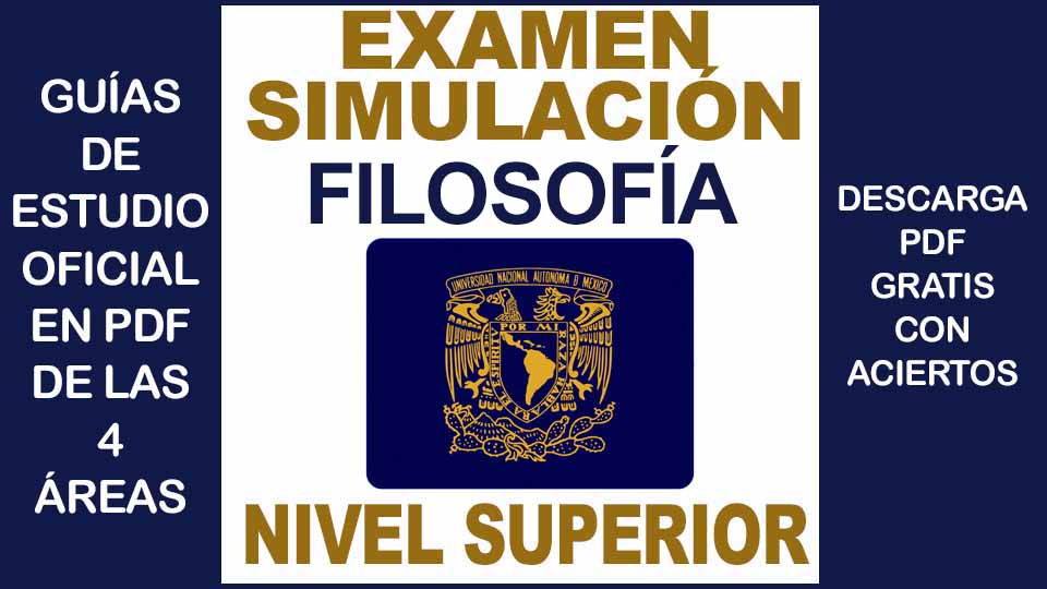 Examen Simulador de FILOSOFÍA UNAM 2024 Superior con Respuestas PDF GRATIS