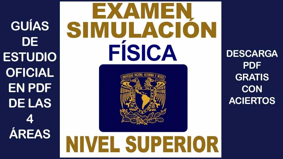 Examen Simulador de FÍSICA UNAM 2024 Superior con Respuestas PDF GRATIS