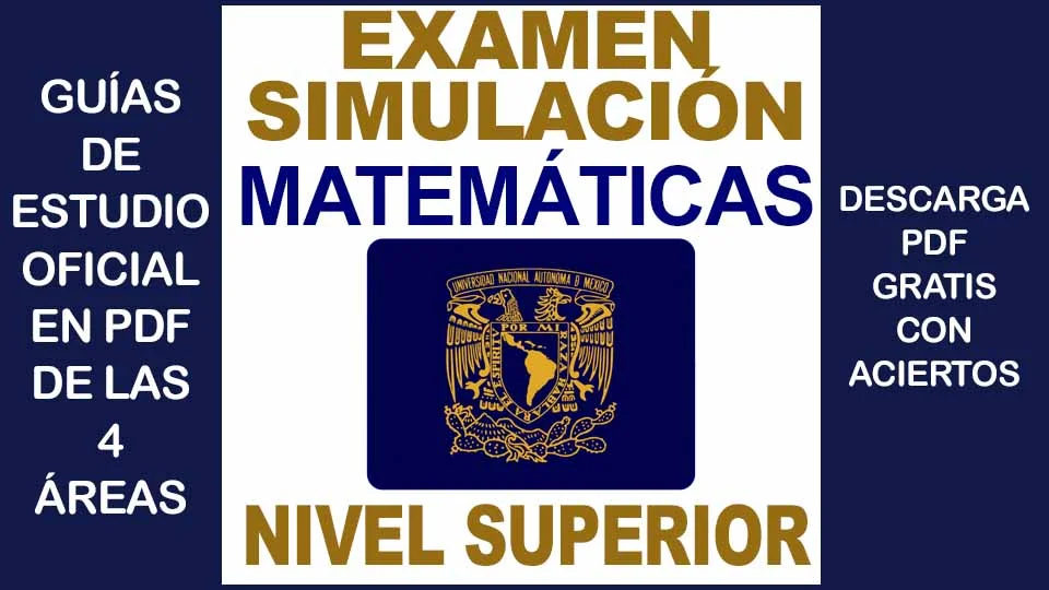 Examen Simulador de MATMÁTICAS UNAM 2024 Nivel Superior con Respuestas PDF GRATIS
